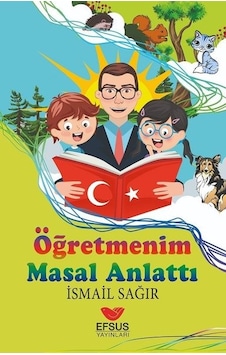 Öğretmenim Masal Anlattı - İsmail Ağır - Efsus Öğretmenim Masal Anlattı - İsmail Ağır - Efsus