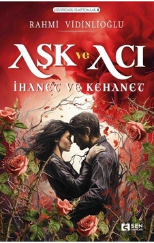 Aşk ve Acı: İhanet ve Kehanet - Şizofrenik Semptomlar 2 - Rahmi Vidinlioğlu - Sen Yayınları