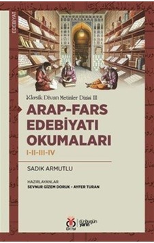 Arap-fars Edebiyatı Okumaları I-ıı-ııı-ıv / Doç. Dr. Sadık Arm...