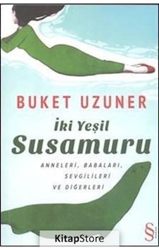 Kitapstore Iki Yeşil Susamuru / Buket Uzuner Kitapstore Iki Yeşil Susamuru / Buket Uzuner