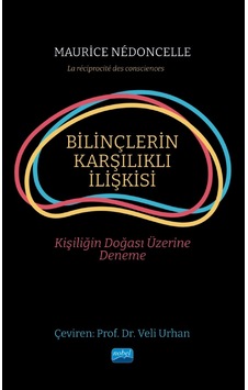 Bilinçlerin Karşılıklı İlişkisi - Kişiliğin Doğası Üzerine Deneme Bilinçlerin Karşılıklı İlişkisi - Kişiliğin Doğası Üzerine Deneme
