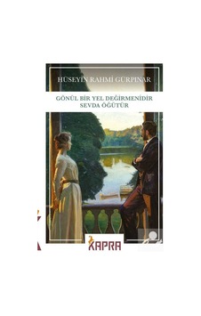 Gönül Bir Yel Değirmenidir Sevda Öğütür / Hüseyin Rahmi Gürpınar Gönül Bir Yel Değirmenidir Sevda Öğütür / Hüseyin Rahmi Gürpınar