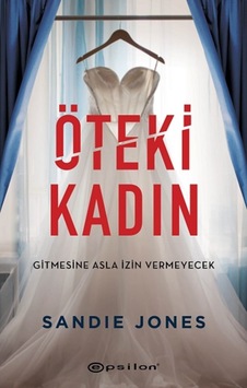 Öteki Kadın - Sandie Jones - Epsilon Yayınevi Öteki Kadın - Sandie Jones - Epsilon Yayınevi