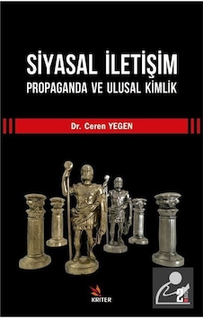 Siyasal İletişim Propaganda ve Ulusal Kimlik - Ceren Yegen - Kriter Siyasal İletişim Propaganda ve Ulusal Kimlik - Ceren Yegen - Kriter