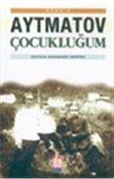 Çocukluğum / Cengiz Aytmatov