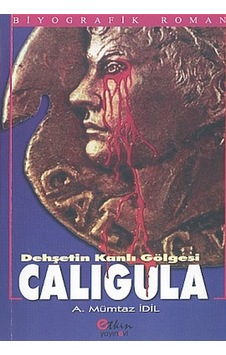 Dehşetin Kanlı Gölgesi Caligula - A. Mümtaz İdil - Etkin Yayınları