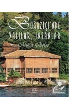 Boğaziçi'Nde Yalılar ve İnsanlar - Murat Belge Boğaziçi'Nde Yalılar ve İnsanlar - Murat Belge