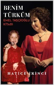 Benim Türküm - Emel Taşçıoğlu Kitabı - Hatice İkinci - Kırmızı Kedi