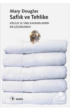 Saflık Ve Tehlike / Kirlilik Ve Tabu Kavramlarının Bir Çözümle... Saflık Ve Tehlike / Kirlilik Ve Tabu Kavramlarının Bir Çözümle...