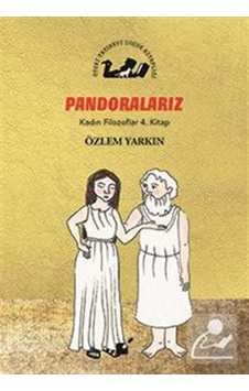 Pondoralarız / Kadın Filozoflar 4. Kitap / Özlem Yarkın Pondoralarız / Kadın Filozoflar 4. Kitap / Özlem Yarkın