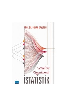 Temel ve Uygulamalı İstatistik - Orhan Kavuncu - Nobel Akademik Yayıncılık Temel ve Uygulamalı İstatistik - Orhan Kavuncu - Nobel Akademik Yayıncılık