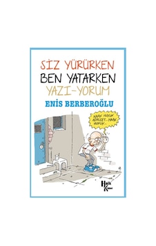 Siz Yürürken Ben Yatarken Yazı-yorum - Enis Berberoğlu - Halk Kitabevi