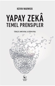 Yapay Zeka: Temel Prensipler  - Kevin Warwick  - Ginko Bilim