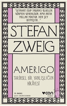 Amerigo - Tarihsel Bir Yanlışlığın Hikayesi - Stefan Zweig - Can Yayınları Amerigo - Tarihsel Bir Yanlışlığın Hikayesi - Stefan Zweig - Can Yayınları