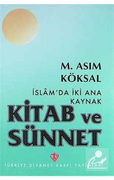İslam'da İki Ana Kaynak: Kitab ve Sünnet / M. Asım Köksal 9789753891400
