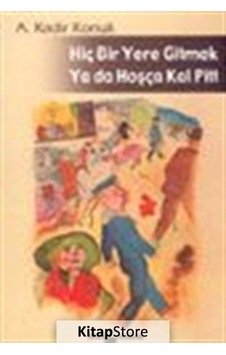 Hiç Bir Yere Gitmek Ya Da Hosça Kal Pitt - A. Kadir Konuk - Belge Yayınları