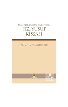 Değerler Eğitimi Açısından Hz.Yusuf Kıssası - Mehmet Müftüoğlu - Kayıhan Yayınları