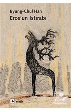 Eros'un Istırabı / Byung-Chul Han
