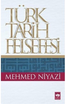 Türk Tarih Felsefesi - Mehmed Niyazi - Ötüken Neşriyat Türk Tarih Felsefesi - Mehmed Niyazi - Ötüken Neşriyat