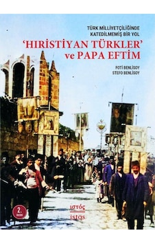 Türk Milliyetçiliğinde Katedilmemiş Bir Yol: 'Hiristiyan Türkl... 9786054640508