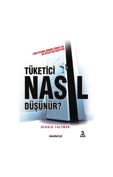 Tüketici Nasıl Düşünür - Gerald Zaltman - MediaCat Yayıncılık Tüketici Nasıl Düşünür - Gerald Zaltman - MediaCat Yayıncılık