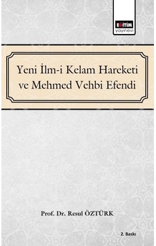 Yeni İlm-i Kelam Hareketi ve Mehmed Vehbi Efendi - Resul Öztürk - Eğitim Yayınevi