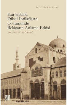 Kur'an'daki Dilsel İhtilafların Çözümünde Belagatın Anlama Etk... Kur'an'daki Dilsel İhtilafların Çözümünde Belagatın Anlama Etk...