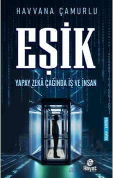 Eşik Yapay Zeka Çağında İş Ve İnsan Ciltli Hayat Yayınları Eşik Yapay Zeka Çağında İş Ve İnsan Ciltli Hayat Yayınları