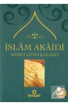 İslam Akaidi / Prof. Dr. Ahmet Lütfi Kazancı 9789944704977 İslam Akaidi / Prof. Dr. Ahmet Lütfi Kazancı 9789944704977