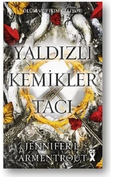 Yaldızlı Kemikler Tacı - Kan ve Kül 3 - Jennifer L. Armentrout - DEX Yaldızlı Kemikler Tacı - Kan ve Kül 3 - Jennifer L. Armentrout - DEX