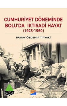Cumhuriyet Döneminde Bolu’Da Iktisadi Hayat (1923 – 1960) - Siyasal Kitabevi