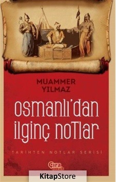 Osmanlı'dan İlginç Notlar - Muammer Yılmaz - Çıra Çocuk Yayınları