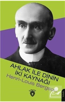 Ahlak ile Dinin İki Kaynağı - Henri Louis Bergson - Dorlion Yayınevi