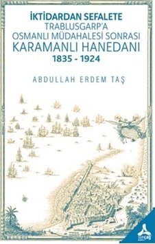 İktidardan Sefalete Trablusgarp'a Osmanlı Müdahalesi Sonrası Kara İktidardan Sefalete Trablusgarp'a Osmanlı Müdahalesi Sonrası Kara