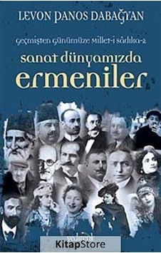 Sanat Dünyamızda Ermeniler - Levon Panos Dabağyan - Yedirenk