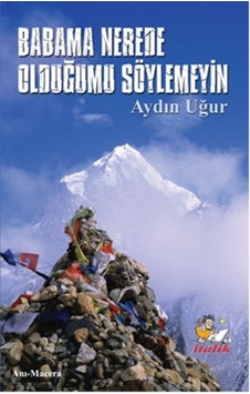 Babama Nerede Olduğumu Söylemeyin - Aydın Uğur - İtalik Yayınları Babama Nerede Olduğumu Söylemeyin - Aydın Uğur - İtalik Yayınları
