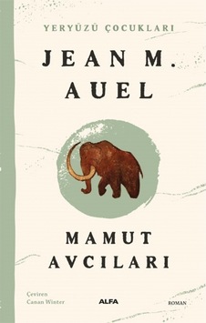Mamut Avcıları - Yeryüzü Çocukları 3 - Jean M. Auel - Alfa Yayıncılık Mamut Avcıları - Yeryüzü Çocukları 3 - Jean M. Auel - Alfa Yayıncılık