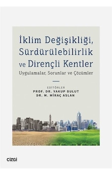İklim Değişikliği Sürdürülebilirlik ve Dirençli Kentler - Uygulamalar Sorunlar ve Çözümler- Çizgi Kitabevi İklim Değişikliği Sürdürülebilirlik ve Dirençli Kentler - Uygulamalar Sorunlar ve Çözümler- Çizgi Kitabevi