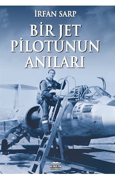 Bir Jet Pilotunun Anıları - İrfan Sarp - Kastaş Yayınları Bir Jet Pilotunun Anıları - İrfan Sarp - Kastaş Yayınları