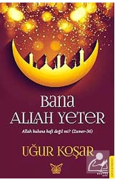 Bana Allah Yeter / Uğur Koşar 9786054994106 Bana Allah Yeter / Uğur Koşar 9786054994106