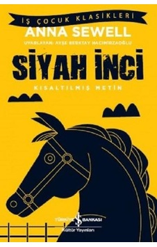 Siyah İnci - Anna Sewell - Türkiye İş Bankası Kültür Yayınları Siyah İnci - Anna Sewell - Türkiye İş Bankası Kültür Yayınları