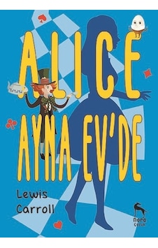 Alice Ayna Ev'de - Lewis Carroll - Nora Çocuk