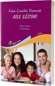 Erken Çocukluk Döneminde Aile Eğitimi - Emine Erdem - Dilfiruz Cömert - Eğiten Kitap Erken Çocukluk Döneminde Aile Eğitimi - Emine Erdem - Dilfiruz Cömert - Eğiten Kitap