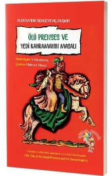 Ölü Prenses ve Yedi Kahramanın Masalı - Aleksandr Sergeyeviç Puşkin - Eğiten Çocuk Ölü Prenses ve Yedi Kahramanın Masalı - Aleksandr Sergeyeviç Puşkin - Eğiten Çocuk