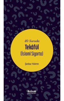 40 Soruda Tekafül - İslami Sigorta - Şanbaz Yıldırım - İktisat Yayınları 40 Soruda Tekafül - İslami Sigorta - Şanbaz Yıldırım - İktisat Yayınları