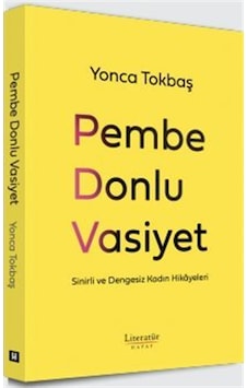Pembe Donlu Vasiyet & Sinirli Ve Dengesiz Kadın Hikayeleri / Y... Pembe Donlu Vasiyet & Sinirli Ve Dengesiz Kadın Hikayeleri / Y...