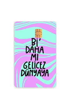 Bi Daha Mı Gelicez Dünyaya Kart Kaplama Sticker Kart Etiketi Bi Daha Mı Gelicez Dünyaya Kart Kaplama Sticker Kart Etiketi