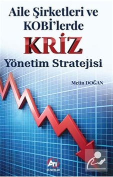 Aile Şirketleri Ve Kobi'lerde Kriz Yönetim Stratejisi / Metin ... Aile Şirketleri Ve Kobi'lerde Kriz Yönetim Stratejisi / Metin ...