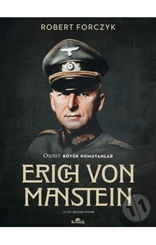 Erich Von Manstein - Osprey Büyük Komutanlar - Robert Forczyk - Kronik Kitap