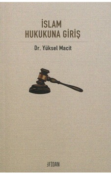 İslam Hukukuna Giriş - Yüksel Macit - Malatya Fidan Kitabevi İslam Hukukuna Giriş - Yüksel Macit - Malatya Fidan Kitabevi